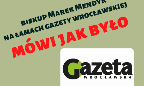 Biskup Marek Mendyk dla Gazety Wrocławskiej mówi jak było