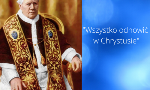 „Wszystko odnowić w Chrystusie” – Dziś wspominamy promotora Akcji Katolickiej św. Piusa X