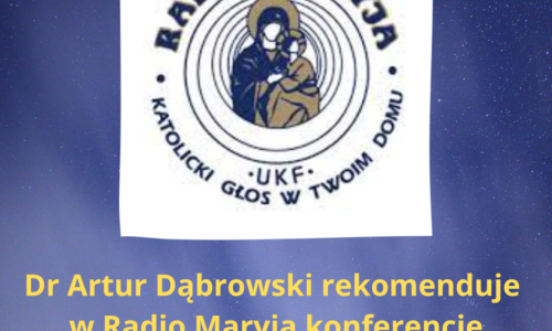 Dr Artur Dąbrowski rekomenduje w Radio Maryja konferencję “Prześladowany jak katolik”