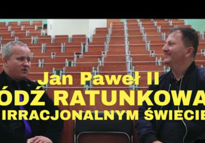 Jan Paweł II „Łódź ratunkowa w irracjonalnym świecie” – rozmowa Studio Częstochowa